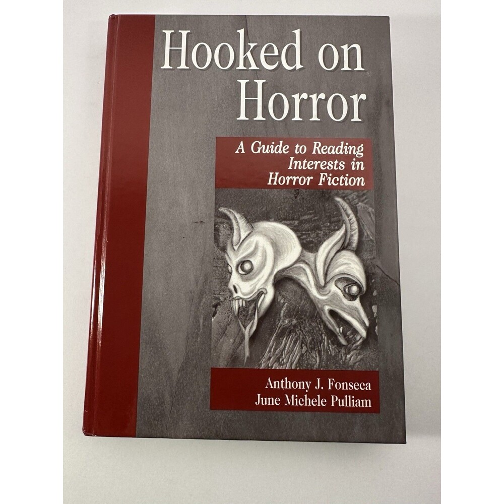 Hooked on Horror A Guide to Reading Interests in Horror Fiction Anthony Fonseca